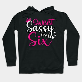 Happy 6Th Birthday Sweet Sassy And Six Girls 6 Years Old Hoodie